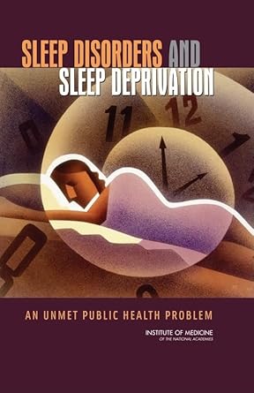 sleep disorders and sleep deprivation an unmet public health problem 1st edition institute of medicine ,board