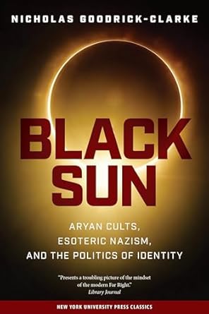 black sun aryan cults esoteric nazism and the politics of identity 1st edition nicholas goodrick clarke
