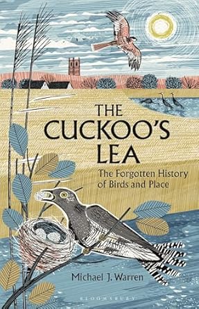the cuckoos lea the forgotten history of birds and place 1st edition michael j warren 1399412078,