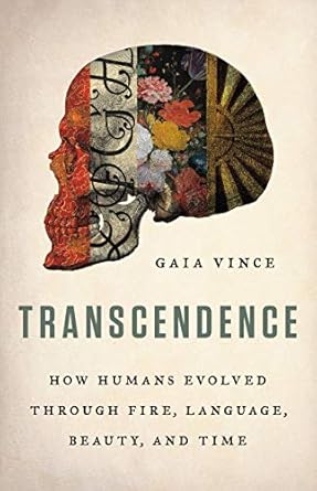 transcendence how humans evolved through fire language beauty and time 1st edition gaia vince 0465094902,