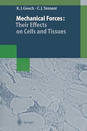 mechanical forces their effects on cells and tissues 1st edition c j tennant keith j gooch k j gooch