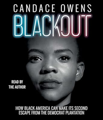 blackout how black america can make its second escape from the democrat plantation 1st edition candace owens