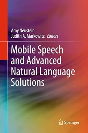 mobile speech and advanced natural language solutions 1st edition amy neustein ,judith a markowitz