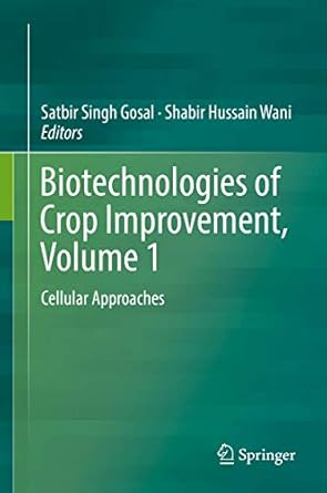 biotechnologies of crop improvement volume 1 cellular approaches 1st edition satbir singh gosal ,shabir