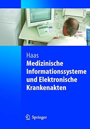 medizinische informationssysteme und elektronische krankenakten 1st edition peter haas 3540204253,