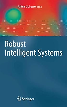 robust intelligent systems 1st edition alfons schuster 1848002602, 978-1848002609