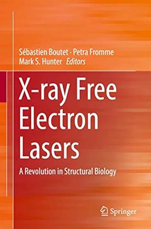 x ray free electron lasers a revolution in structural biology 1st edition sebastien boutet ,petra fromme