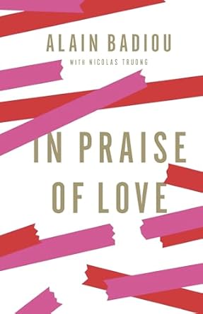 in praise of love 1st edition alain badiou ,peter bush 1595588779, 978-1595588777