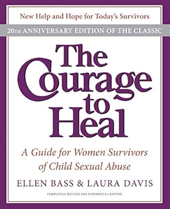 the courage to heal a guide for women survivors of child sexual abuse 20th 1st edition ellen bass ,laura