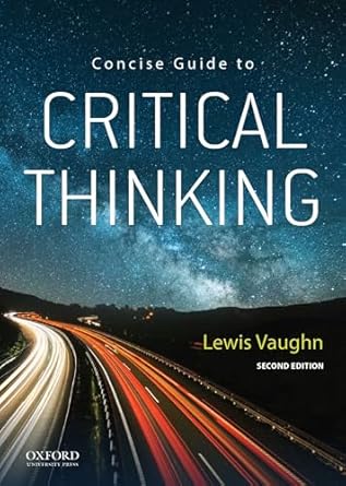 concise guide to critical thinking 1st edition lewis vaughn 0197535798, 978-0197535790