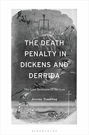 death penalty in dickens and derrida the the last sentence of the law 1st edition jeremy tambling 1350354554,
