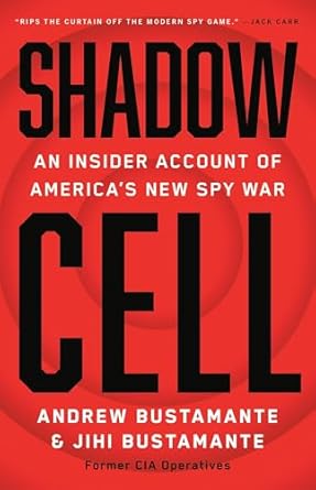 shadow cell an insider account of americas new spy war 1st edition andrew bustamante ,jihi bustamante
