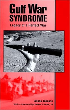 gulf war syndrome legacy of a perfect war 1st edition alison johnson 0967561973, 978-0967561974