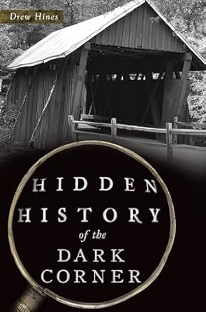 hidden history of the dark corner 1st edition drew hines 1467156450, 978-1467156455