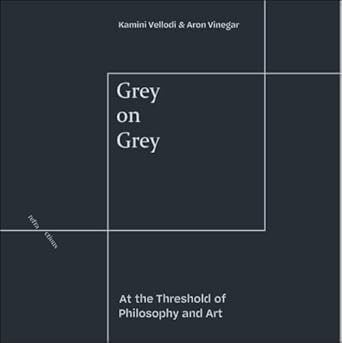 grey on grey at the threshold of philosophy and art 1st edition kamini vellodi ,aron vinegar 1474478514,