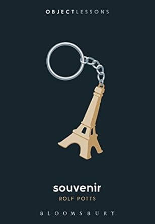 souvenir 1st edition rolf potts ,cedar van tassel ,ian bogost ,christopher schaberg 1501329413, 978-1501329418