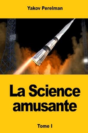 la science amusante tome i 1st edition yakov perelman 2379761426, 978-2379761423