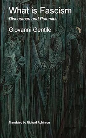 what is fascism discourses and polemics 1st edition giovanni gentile ,richard robinson 1955392366,