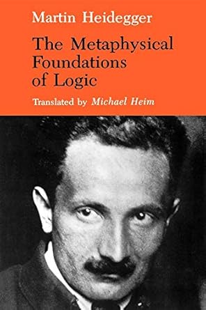 the metaphysical foundations of logic 1st edition martin heidegger ,michael heim 0253207649, 978-0253207647
