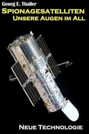 spionagesatelliten unsere augen im all 1st edition georg erwin thaller 1511584351, 978-1511584357