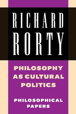 philosophy as cultural politics philosophical papers vol 4 1st edition richard rorty 0521698359,