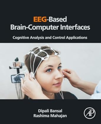 eeg based brain computer interfaces cognitive analysis and control applications 1st edition dipali bansal