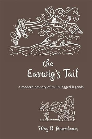 the earwigs tail a modern bestiary of multi legged legends 1st edition may r berenbaum 0674035402,