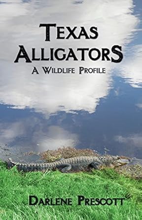 texas alligators a wildlife profile 1st edition darlene prescott 0615994091, 978-0615994093