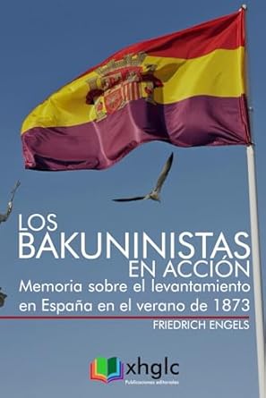 los bakuninistas en accion memoria sobre el levantamiento en espana en el verano de 1873 1st edition