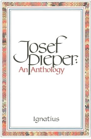 josef pieper an anthology 1st edition josef pieper 0898702267, 978-0898702262
