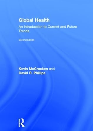 global health an introduction to current and future trends 1st edition kevin mccracken ,david r phillips