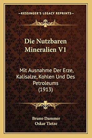 die nutzbaren mineralien v1 mit ausnahme der erze kalisalze kohlen und des petroleums 1st edition bruno