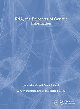 rna the epicenter of genetic information a new understanding of molecular biology 1st edition john mattick