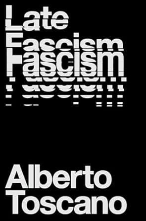 late fascism race capitalism and the politics of crisis 1st edition alberto toscano 1839760206, 978-1839760204