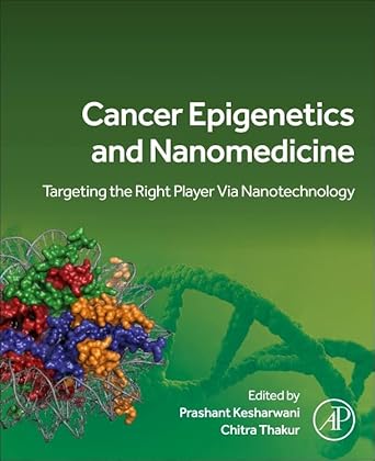 cancer epigenetics and nanomedicine targeting the right player via nanotechnology 1st edition prashant