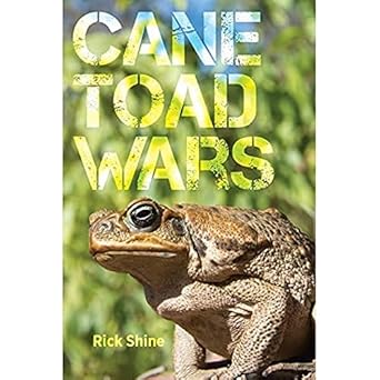 cane toad wars 1st edition rick shine ,harry w greene 0520295102, 978-0520295100