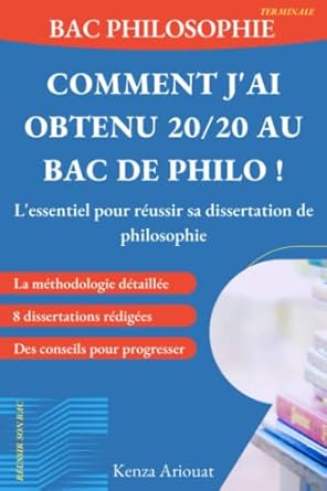 bac philo comment jai obtenu 20/20 au bac de philo lessentiel pour reussir sa dissertation de philosophie 1st