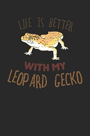 life is better with my leopard gecko journal college ruled lined paper 120 pages 6 x 9 1st edition nw sports