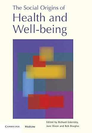 the social origins of health and well being 1st edition richard eckersley ,jane dixon ,bob douglas