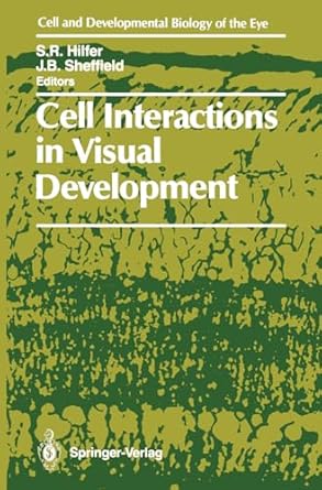 cell interactions in visual development 1st edition joel b hilfer, s robert, sheffield 0387968296,