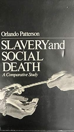 slavery and social death a comparative study 1st edition orlando patterson 0674810821, 978-0674810822