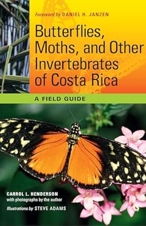 butterflies moths and other invertebrates of costa rica a field guide 1st edition carrol l henderson ,steve