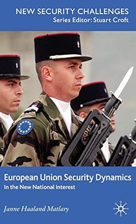 european union security dynamics in the new national interest 1st edition j matlary 0230521886, 978-0230521889
