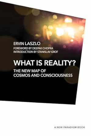 what is reality 1st edition ervin laszlo ph d ,stanislav grof ,deepak chopra 1590793919, 978-1590793916