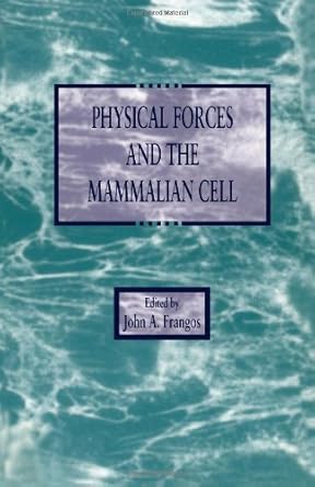 physical forces and the mammalian cell 1st edition john a frangos 0122653300, 978-0122653308