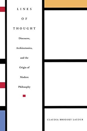 lines of thought discourse architectonics and the origin of modern philosophy 1st edition claudia brodsky