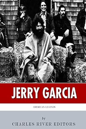 american legends the life of jerry garcia 1st edition charles river editors 1499690452, 978-1499690453