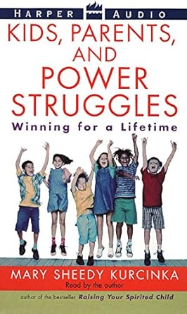 kids parents and power struggles winning for a lifetime 1st edition mary sheedy kurcinka 069452204x,