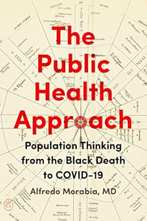 the public health approach population thinking from the black death to covid 19 1st edition alfredo morabia