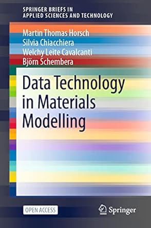 data technology in materials modelling 1st edition martin thomas horsch ,silvia chiacchiera ,welchy leite